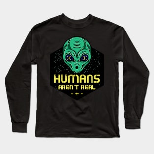 Humans aren't Real Long Sleeve T-Shirt